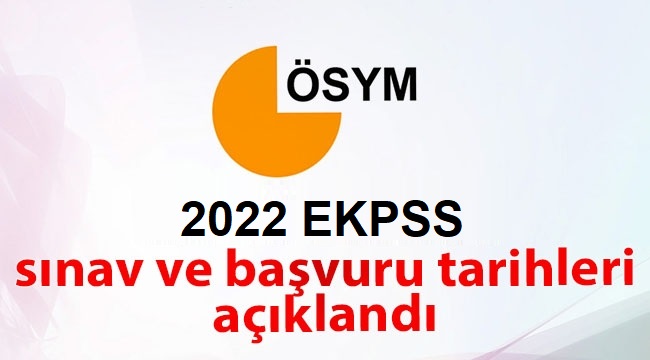 ÖSYM 2022 EKPSS sınav ve başvuru takvimini açıkladı